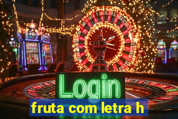 fruta com letra h